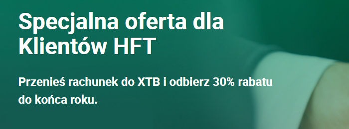xtb daje 30% zniżki dla klientów hft brokers