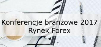 konferencje forex 2017