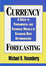 Currency Forecasting: A Guide to Fundamental and Technical Models of Exchange Rate Determination