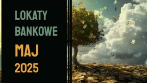 lokaty bankowe ranking maj 2025