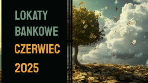 lokaty bankowe czerwiec 2025 ranking
